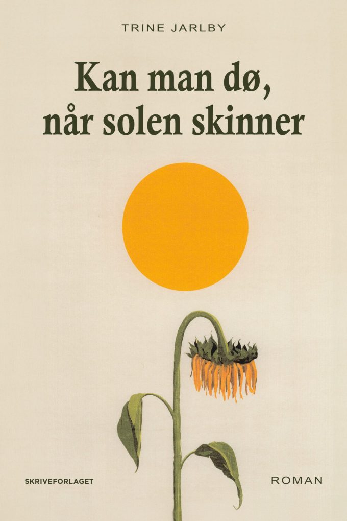 Kan Man Dø, Når Solen Skinner af Trine Jarlby